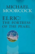 Télécharger le livre :  Elric: The Fortress of the Pearl