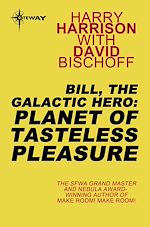 Télécharger le livre :  Bill, the Galactic Hero: Planet of Tasteless Pleasure