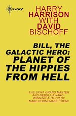 Télécharger le livre :  Bill, the Galactic Hero: Planet of the Hippies from Hell