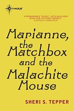Télécharger le livre :  Marianne, the Matchbox, and the Malachite Mouse