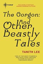 Télécharger le livre :  The Gorgon: And Other Beastly Tales