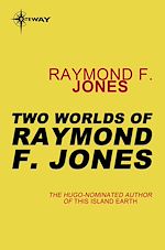 Télécharger le livre :  Two Worlds of Raymond F. Jones