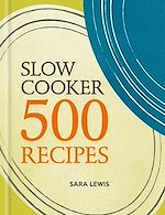 Télécharger le livre :  Slow Cooker: 500 Recipes
