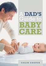 Télécharger le livre :  A Dad's Guide to Babycare