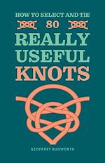 Télécharger le livre :  How to Select and Tie 80 Really Useful Knots