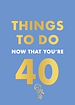 Télécharger le livre :  Things to Do Now That You're 40