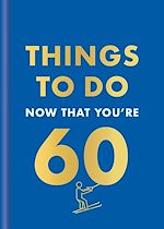 Télécharger le livre :  Things to Do Now That You're 60