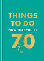 Télécharger le livre :  Things to Do Now That You're 70