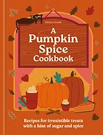 Télécharger le livre :  A Pumpkin Spice Cookbook