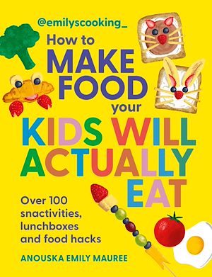 Download the eBook: Emily's Cooking: How to Make Food Your Kids will Actually Eat