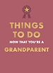 Télécharger le livre :  Things to Do Now That You're A Grandparent