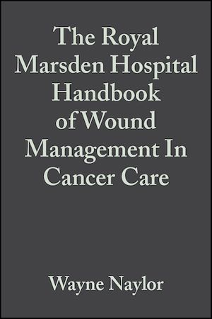 Download the eBook: The Royal Marsden Hospital Handbook of Wound Management In Cancer Care