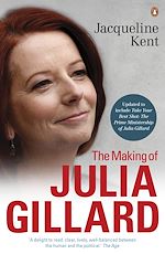 Télécharger le livre :  The Making Of Julia Gillard