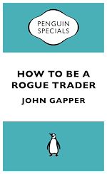 Télécharger le livre :  How to be a Rogue Trader