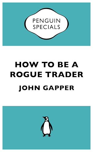 Téléchargez le livre :  How to be a Rogue Trader