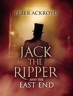 Télécharger le livre :  Jack The Ripper and the East End