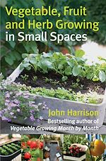 Télécharger le livre :  Vegetable, Fruit and Herb Growing in Small Spaces