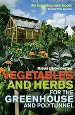 Télécharger le livre :  Vegetables and Herbs for the Greenhouse and Polytunnel