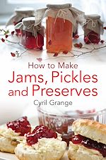 Télécharger le livre :  How To Make Jams, Pickles and Preserves