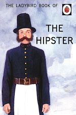 Download this eBook The Ladybird Book of the Hipster