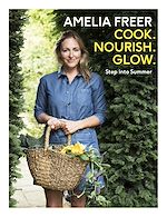 Télécharger le livre :  Cook, Nourish, Glow: Step into Summer