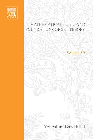 Téléchargez le livre :  Mathematical Logic and Foundations of Set Theory, Proceedings of an International Colloquium Held Under the Auspices of The Israel Academy of Sciences and Humanities