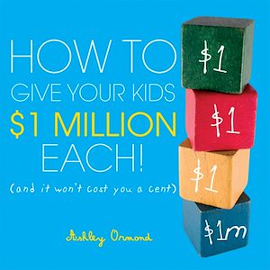 Téléchargez le livre :  How to Give Your Kids $1Million Each!