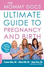 Télécharger le livre :  The Mommy Docs' Ultimate Guide to Pregnancy and Birth
