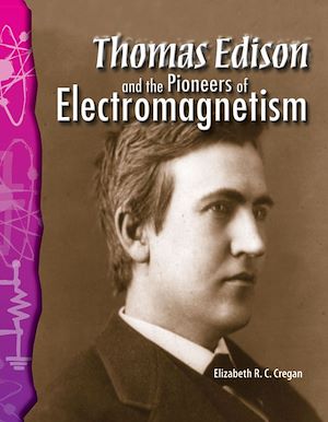Téléchargez le livre :  Thomas Edison and the Pioneers of Electromagnetism