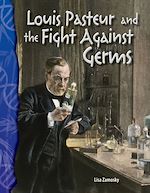 Télécharger le livre :  Louis Pasteur and the Fight Against Germs