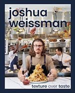 Télécharger le livre :  Joshua Weissman: Texture Over Taste