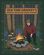 Télécharger le livre :  Old Time Hawkey's Recipes from the Cedar Swamp