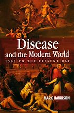 Télécharger le livre :  Disease and the Modern World: 1500 to the Present Day