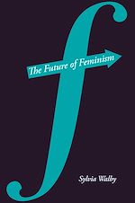 Télécharger le livre :  The Future of Feminism