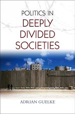 Download this eBook Politics in Deeply Divided Societies