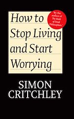 Télécharger le livre :  How to Stop Living and Start Worrying