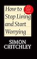 Télécharger le livre :  How to Stop Living and Start Worrying