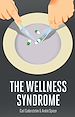 Télécharger le livre :  The Wellness Syndrome
