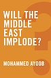Télécharger le livre :  Will the Middle East Implode?