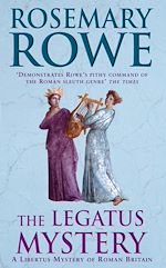 Télécharger le livre :  The Legatus Mystery (A Libertus Mystery of Roman Britain, book 5)