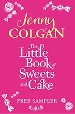 Download this eBook The Little Book Of Sweets And Cake: A Jenny Colgan Sampler 2011