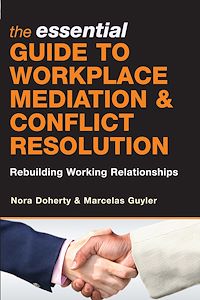 Téléchargez le livre :  The Essential Guide to Workplace Mediation and Conflict Resolution