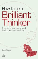 Download this eBook How to be a Brilliant Thinker