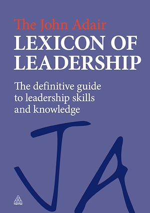 Téléchargez le livre :  The John Adair Lexicon of Leadership