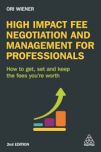 Téléchargez le livre :  High Impact Fee Negotiation and Management for Professionals