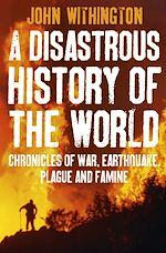 Download this eBook A Disastrous History Of The World