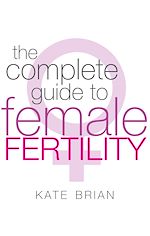 Télécharger le livre :  The Complete Guide To Female Fertility