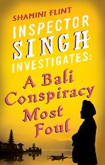 Télécharger le livre :  Inspector Singh Investigates: A Bali Conspiracy Most Foul