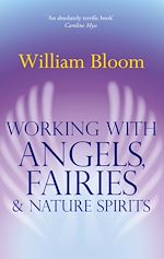 Télécharger le livre :  Working With Angels, Fairies And Nature Spirits