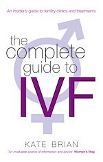 Télécharger le livre :  The Complete Guide to IVF